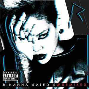 Rihanna - Rated R /// Remixed - Explicit FLAC