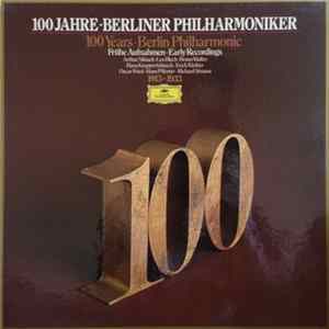 Berliner Philharmoniker, Arthur Nikisch • Leo Blech • Bruno Walter ,• Hans Knappertsbusch • Erich Kleiber • Oskar Fried • Hans Pfitzner • Richard Strauss - 100 Jahre • Berliner Philharmoniker = 100 Years • Berlin Philharmonic (Frühe Aufnahmen = Early Reco FLAC