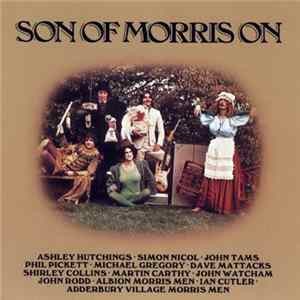 Ashley Hutchings, Simon Nicol, John Tams, Phil Pickett, Michael Gregory , Dave Mattacks, Shirley Collins, Martin Carthy, John Watcham, John Rodd , Albion Morris Men, Ian Cutler, Adderbury Village Morris Men - Son Of Morris On FLAC