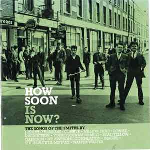 Various - How Soon Is Now? The Songs Of The Smiths By... FLAC