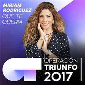 Miriam Rodríguez - Que Te Quería (Operación Triunfo 2017) FLAC