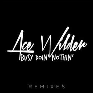 Ace Wilder - Busy Doin' Nothin' (Remixes) FLAC