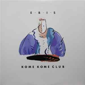 Kome Kome Club - E・B・I・S FLAC