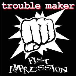 Trouble Maker - Fist Impression FLAC