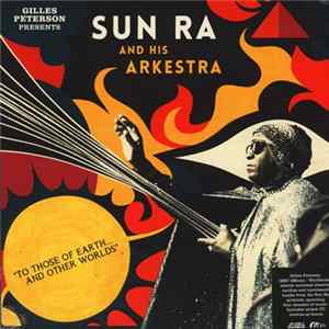 Sun Ra And His Arkestra - To Those Of Earth... And Other Worlds FLAC
