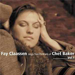 Fay Claassen - Fay Claassen Sings Two Portraits Of Chet Baker Vol. 1 FLAC