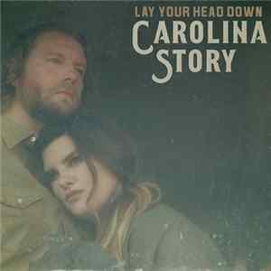 Carolina Story - Lay Your Head Down FLAC