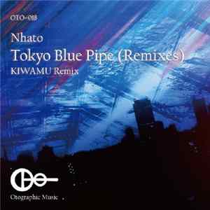 Nhato - Tokyo Blue Pipe (Remixes) FLAC