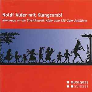 Noldi Alder Mit Klangcombi - Hommage An Die Streichmusik Alder Zum 125-Jahr-Jubiläum FLAC