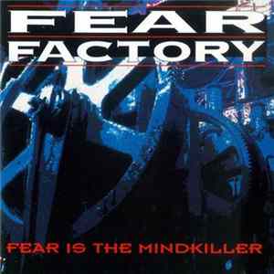 Fear Factory - Fear Is The Mindkiller FLAC