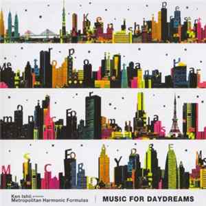 Ken Ishii Presents Metropolitan Harmonic Formulas - Music For Daydreams FLAC