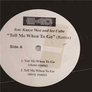 E-40 Feat. Kanye West And Ice Cube - Tell Me When To Go (Remix) FLAC