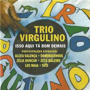 Trio Virgulino - Isso Aqui Tá Bom Demais FLAC