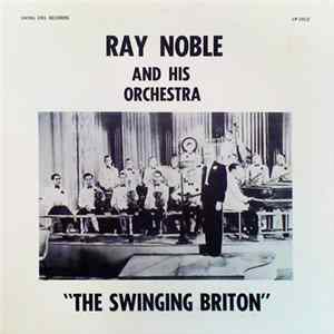 Ray Noble And His Orchestra - The Swinging Briton FLAC