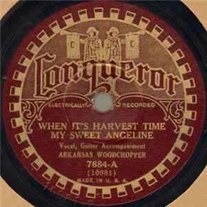 Arkansas Woodchopper - When It's Harvest Time My Sweet Angeline FLAC