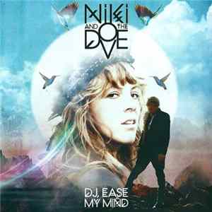 Niki & The Dove - DJ, Ease My Mind FLAC