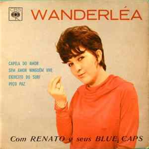 Wanderléa Com Renato E Seus Blue Caps - Capela Do Amor / Sem Amor Ninguém Vive / Exército Do Surf / Peço Paz FLAC