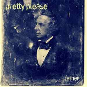Pretty Please - Father FLAC
