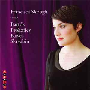 Francisca Skoogh, Bartók, Prokofiev, Ravel, Skryabin - Piano FLAC