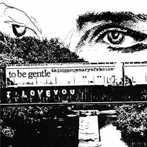 To Be Gentle, This Is A Summary Of Who I Am - I Love You FLAC