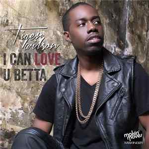 Tiger Wilson - I Can Love U Betta FLAC