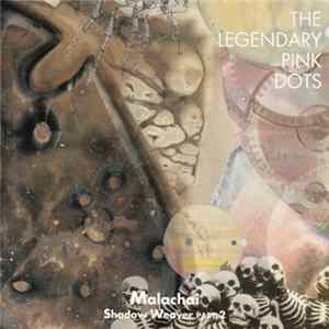 Legendary Pink Dots - Malachai (Shadow Weaver Part 2) FLAC