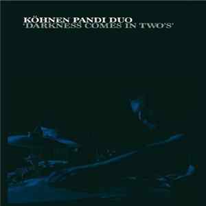 Köhnen Pandi Duo - Darkness Comes In Two's FLAC