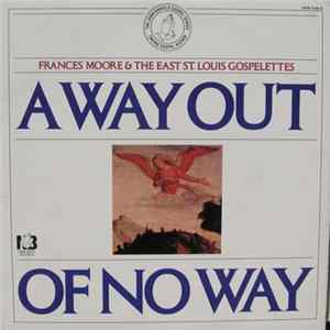 Frances Moore & The East St. Louis Gospelettes - A Way Out Of No Way FLAC