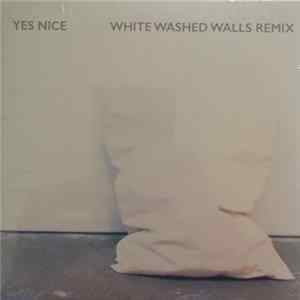 Yes Nice - White Washed Walls FLAC