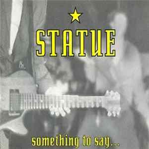Statue - Something To Say... FLAC