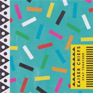 Kaiser Chiefs - Stay Together FLAC