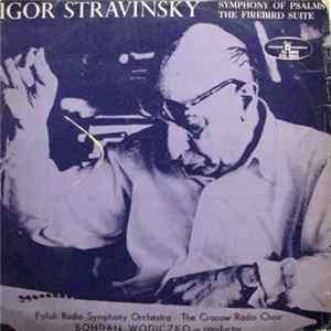 Igor Stravinsky - Polish Radio Symphony Orchestra, The Cracow Radio Choir - Bohdan Wodiczko - Symphony Of Psalms / The Firebird Suite FLAC