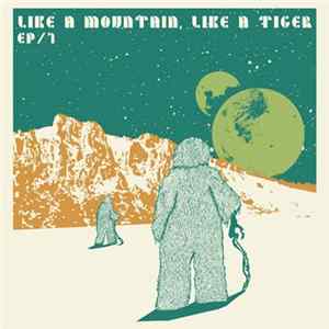 Like A Mountain, Like A Tiger - EP/1 FLAC