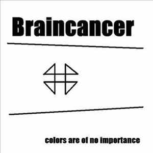 Braincancer - Colors Are Of No Importance FLAC