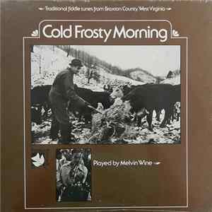Melvin Wine - Cold Frosty Morning (Traditional Fiddle Tunes From Braxton County, West Virginia) FLAC