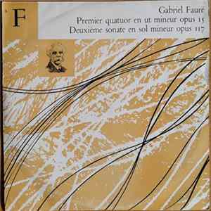 Gabriel Fauré, Claude Helffer, Georges Tessier, Pierre Ladhuie, Roger Albin - Premier Quatuor En Ut Mineur Opus 15 / Deuxieme Sonate En Sol Mineur Opus 117 FLAC
