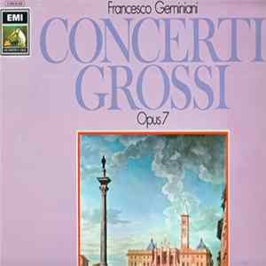 I Solisti Veneti & Claudio Scimone, Francesco Geminiani - Concerti Grossi Opus 7 Nr. 1-6 FLAC
