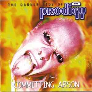 The Prodigy - Committing Arson FLAC