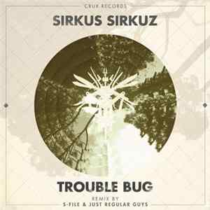 Sirkus Sirkuz - Trouble Bug FLAC