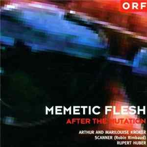Arthur And Marilouise Kroker, Scanner, Robin Rimbaud, Rupert Huber - Memetic Flesh: After The Mutation FLAC
