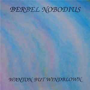 Berbel Nobodius - Wanton But Windblown FLAC