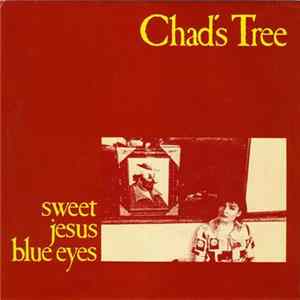 Chad's Tree - Sweet Jesus Blue Eyes FLAC