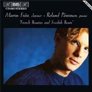 Martin Fröst, Roland Pöntinen - French Beauties And Swedish Beasts FLAC