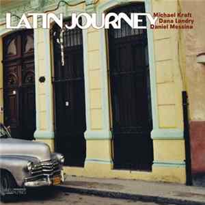 Michael Kraft , Dana Landry, Daniel Messina - Latin Journey FLAC