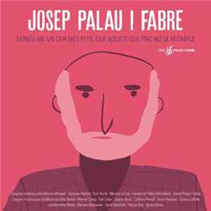 Various - Josep Palau I Fabre. Doneu-me Un Cor Més Petit, Que Aquest Que Tinc No Se M'omple FLAC