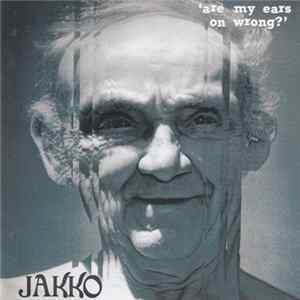 Jakko - 'Are My Ears On Wrong?' FLAC