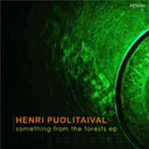 Henri Puolitaival - Something From The Forests FLAC
