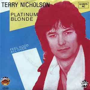 Terry Nicholson - Platinum Blonde / Feel Good All Over FLAC