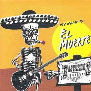 Los Bastardos Finlandeses - My Name Is El Muerte FLAC