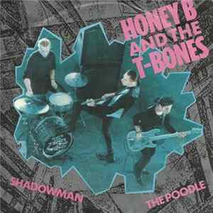 Honey B & The T-Bones - The Poodle / Shadowman FLAC